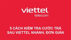  5 cách kiểm tra cước trả sau Viettel nhanh, đơn giản 