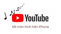  4 cách xem, nghe nhạc Youtube tắt màn hình trên điện thoại iPhone 