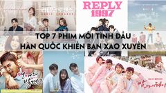  Top 7 phim về mối tình đầu của Hàn Quốc hay nhất khiến bạn không khỏi xao xuyến 