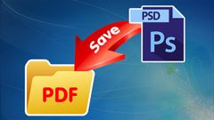  Cách lưu tệp Photoshop dưới dạng PDF cực đơn giản 