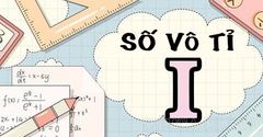  Số vô tỉ là gì? Định nghĩa, tính chất và bài tập về số vô tỉ có đáp án 