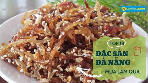 Top 18 đặc sản Đà Nẵng làm quà ý nghĩa kèm địa chỉ nổi tiếng nhất