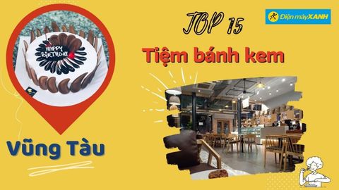 Top 15 tiệm bánh kem Vũng Tàu ngon chất lượng đẹp mắt giá tốt nhất