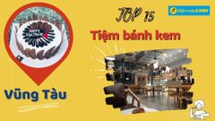  Top 15 tiệm bánh kem Vũng Tàu ngon chất lượng đẹp mắt giá tốt nhất 