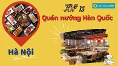  Top 13 quán nướng Hàn Quốc ngon ở Hà Nội chất lượng nổi tiếng nhất nên thử 