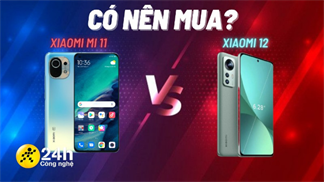 Xiaomi 12 Series ra mắt - Nên chờ hàng HOT này về Việt Nam hay chốt đơn luôn Xiaomi 11 5G vẫn cho trải nghiệm vẫn ngon lành?