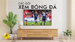  Các gói dịch vụ xem bóng đá tốt nhất hiện nay, tận hưởng các trận đấu đỉnh cao tại giải Ngoại Hạng Anh, Cúp C1, La Liga,... 