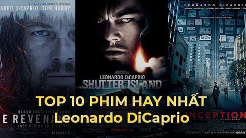Leonardo DiCaprio và Top 10 vai diễn ấn tượng nhất màn ảnh