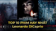 Leonardo DiCaprio và Top 10 vai diễn ấn tượng nhất màn ảnh 
