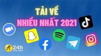 Khám phá TOP 10 ứng dụng được tải nhiều nhất 2021 trên điện thoại, bất ngờ với thứ hạng của TikTok trong danh sách lần này