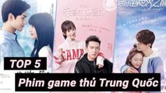  Top 5 phim về game thủ Trung Quốc hay nhất không nên bỏ qua 