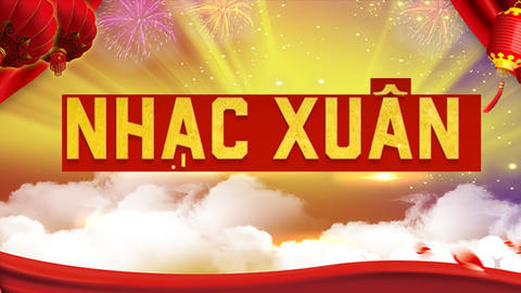 Top 22 bài hát Tết Nguyên Đán hay nhất, không thể bỏ qua