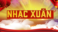  Top 22 bài hát Tết Nguyên Đán hay nhất, không thể bỏ qua 