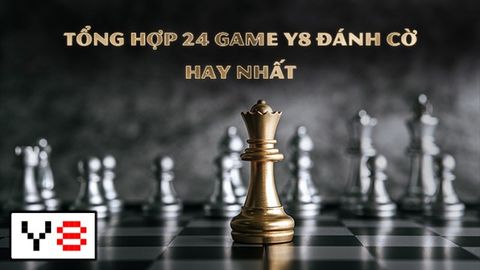 Tổng hợp 24 game Y8 đánh cờ online | Chơi game Y8 miễn phí mới nhất