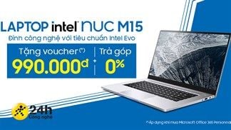Mở bán Laptop Intel NUC M15, đỉnh cao công nghệ với tiêu chuẩn Evo Brand Laptop mới, quá đáng để sắm ngay