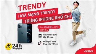 Viettel tung ra gói ưu đãi độc quyền dành cho Khách hàng trẻ: Hoà mạng Trendy - Trúng iPhone khó chi!