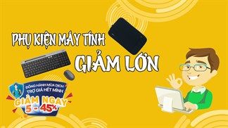 Phụ kiện máy tính như chuột, bàn phím,... được giảm hấp dẫn mùa dịch, sắm về nâng cao hiệu quả công việc hơn nào