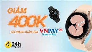Sắm Samsung Galaxy Watch 4, giảm ngay 400K khi thanh toán qua VNPAY, khuyến mãi hấp dẫn mà Samfans nên biết