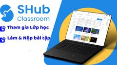  Cách tham gia làm bài, nộp bài trên SHub Classroom cho học sinh chi tiết 