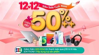Ngày cuối để săn nhiều deal xịn dịp 12/12, giảm khủng đến 50% thế này mà bỏ lỡ thì phí lắm nha, nhanh tay bạn ơi