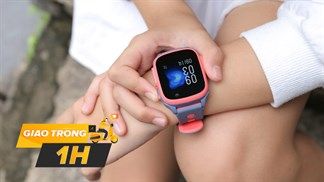 Quà xinh cho bé, ba mẹ yên tâm: Sắm liền đồng hồ định vị trẻ em giảm sốc online, bảo vệ con yêu từ xa tiện lợi quá xá