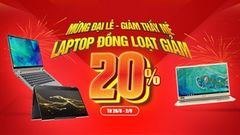 Laptop giảm lớn đến 20% mừng đại lễ Quốc Khánh, cơ hội cho bạn mua máy tốt giá hời, tranh thủ bạn nhé 