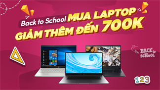 Back To School đã tới: Mua laptop Acer, HP, Lenovo, Huawei và Dell sẽ được giảm thêm tới 700k, ưu đãi riêng dành cho sinh viên thôi đó