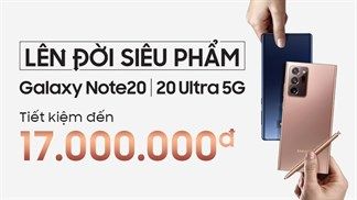 Sở hữu Samsung Galaxy Note 20 Series giá tiết kiệm đến 17 triệu, chỉ cần điện thoại cũ khi tham gia chương trình này, bạn còn chờ chi