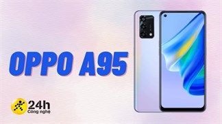 5 lý do bạn nên mua ngay OPPO A95 - Tân binh nhà OPPO với thiết kế mỏng nhẹ, màn đẹp cùng nhiều công nghệ mới cực chất