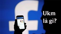  Ukm là gì? Ukm có nghĩa là gì trên Facebook, viết tắt của từ gì? 