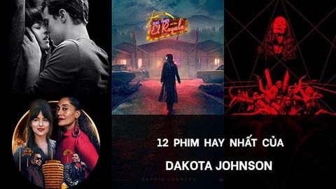 TOP 12 phim hay nhất của Dakota Johnson | Kiều nữ “50 sắc thái”