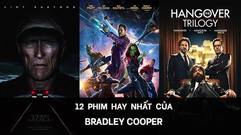 TOP 12 phim hay nhất của Bradley Cooper | Tài tử “A Star Is Born”