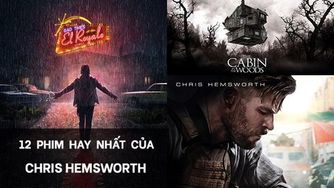 TOP 12 phim hay nhất của Chris Hemsworth | “Thần Sấm” Thor bụng bia