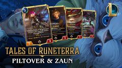  Tổng hợp bộ bài Runeterra khu vực Piltover & Zaun mạnh nhất | Có mã bộ bài, cách build 