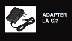  Adapter là gì? Chức năng và cách sử dụng hợp lý, an toàn 