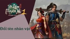  Cách đổi tên nhân vật Võ Lâm Truyền Kỳ 1 Mobile 