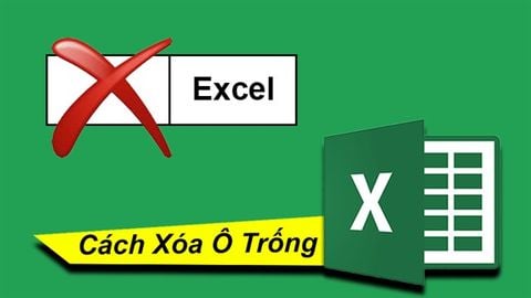 Hướng dẫn cách xóa ô trống trong Excel cực nhanh, đơn giản