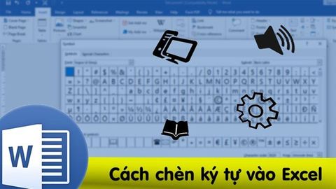 Cách chèn ký tự đặc biệt trong Word cực nhanh, đơn giản cho mọi phiên bản