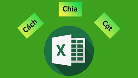 Cách chia cột trong Excel cực đơn giản, chi tiết có ví dụ minh họa