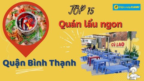Top 15 quán lẩu ngon Bình Thạnh giá rẻ chất lượng nổi tiếng nên thử nhất