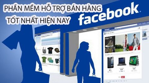 TOP 10 phần mềm hỗ trợ bán hàng Facebook tốt nhất hiện nay