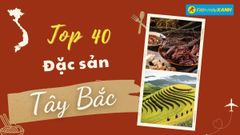  Top 40 món đặc sản Tây Bắc làm quà thơm ngon nức tiếng ai cũng nên thử 
