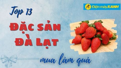 Top 13 đặc sản Đà Lạt làm quà biếu quà tặng ngon chất lượng nổi tiếng nhất