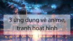  3 ứng dụng vẽ anime, anime Manga, tranh hoạt hình đơn giản 