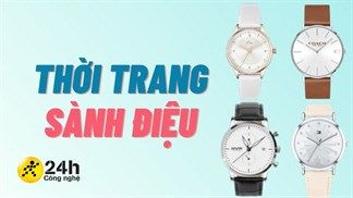 Tút tát bản thân kiếm người yêu trước lễ độc thân với TOP 10 đồng hồ thời trang sành điệu đáng sắm, đa dạng các mức giá