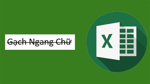 Cách gạch ngang chữ trong Excel đơn giản chỉ với 4 bước, có video hướng dẫn