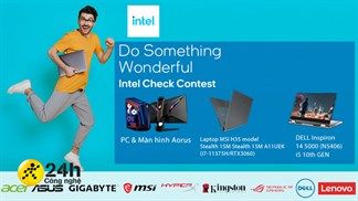 Tham gia 'Do Something Wonderful With Intel Check Contest' để có cơ hội ẵm giải thưởng cực khủng lên đến 72 triệu đồng