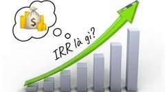  IRR là gì? Cách tính IRR trong Excel chi tiết, có bài tập kèm lời giải 