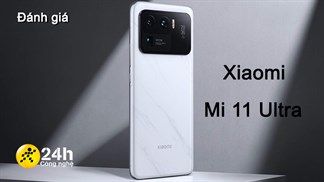 Đánh giá chi tiết Xiaomi Mi 11 Ultra: Smartphone Android hoàn hảo nhất hay phải chăng chỉ là một phiên bản cao cấp của Mi 11 Pro?
