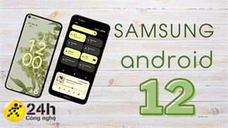 Khi nào Samsung cập nhật Android 12? Những tính năng cực HOT trên Android 12 sẽ không làm cho SamFans thất vọng đâu!